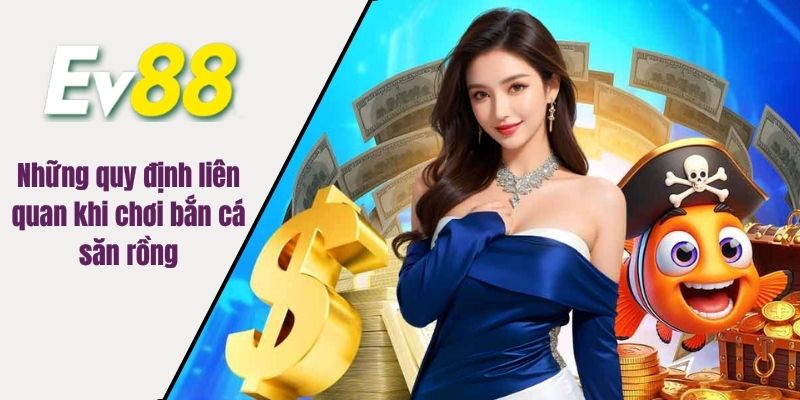 Những quy định liên quan khi chơi bắn cá săn rồng